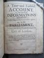 A true and faithfull account of the several informations exhibited to the honourable committee appointed by parliament Image preview